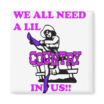We All Need A Lil Country In Us magnets by jonnydowntown We All Need A Lil Country In Us magnets
