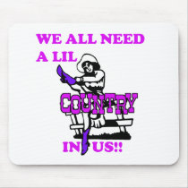 We All Need A Lil Country In Us mousepads by jonnydowntown We All Need A Lil Country In Us mousepads