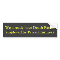 We already have Death Panels employed by Privat... Bumper Stickers