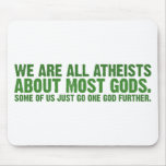 We are all atheists about most gods... mousepads