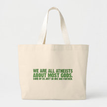 We are all atheists about most gods... tote bags