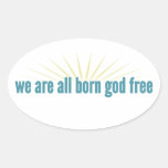 We are all born god free stickers