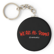 We are all doomed (eventually) keychains