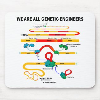 We Are All Genetic Engineers (RNA Splicing) Mouse Pad
