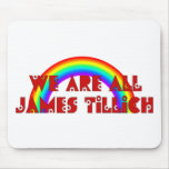 We Are All James Tillich Mousepads
