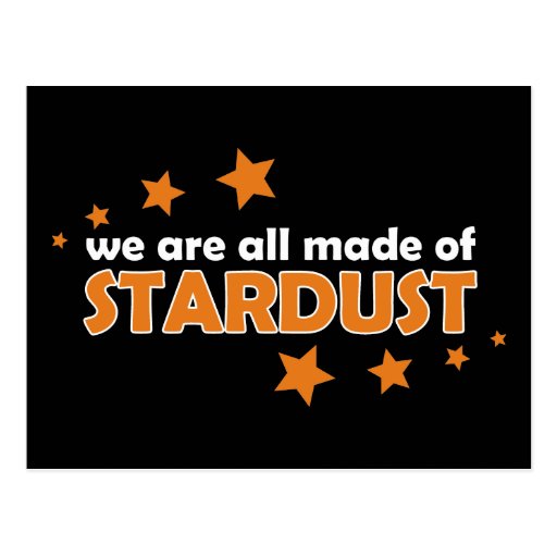 we-are-all-made-of-stardust-postcard-zazzle