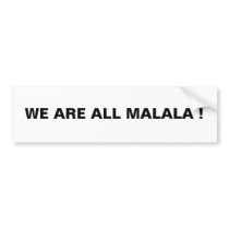 WE ARE ALL MALALA ! BUMPER STICKERS