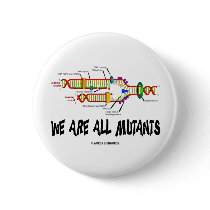 We Are All Mutants (DNA Replication Humor) Button