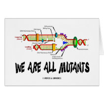 We Are All Mutants (DNA Replication Humor) Greeting Cards