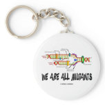 We Are All Mutants (DNA Replication Humor) Key Chains