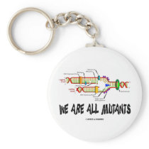We Are All Mutants (DNA Replication Humor) Key Chains