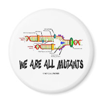 We Are All Mutants (DNA Replication Humor) Magnet