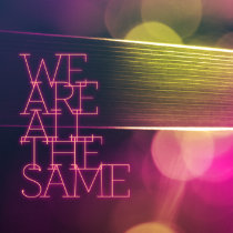 We Are All the Same