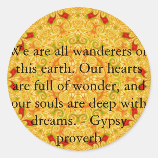 We are all wanderers on this earth....GYPSY QUOTE Stickers