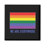 We Are Everywhere magnet (LGBTQ)