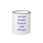 we are family, forever and always coffee mug