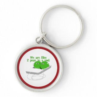 We are Like Two Peas in a Pod keychain