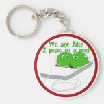 We are Like Two Peas in a Pod Keychain