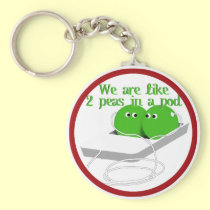 We are Like Two Peas in a Pod keychains