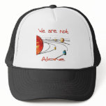 We Are Not Alone Trucker Hats
