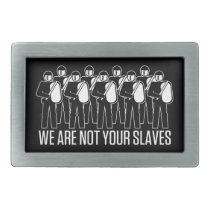 We Are Not Your Slaves Belt Buckles belt buckles