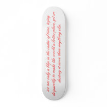 we are only a blip in the radar of time, trying... skate board decks