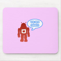 We are robots mousepad by oinutsik We are robots mousepad