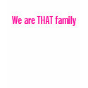 We are THAT family t-shirts