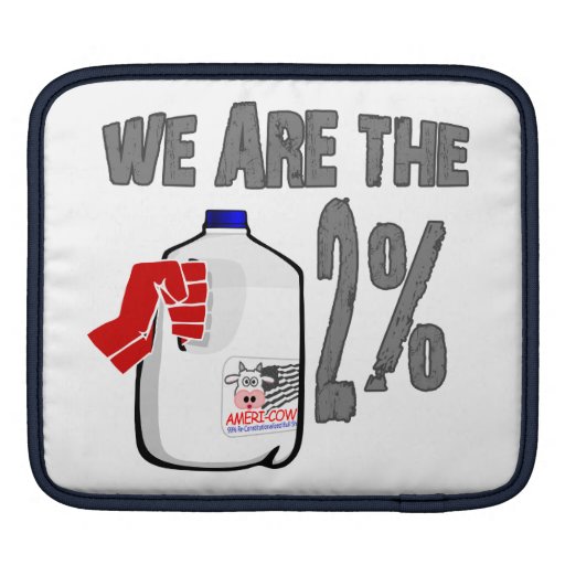 we_are_the_2_milk_funny_occupy_wall_street_spoof_ipad_sleeve-rf48ffabf66354fb0875ade076274c61c_2iu4n_8byvr_512.jpg
