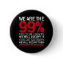 We are the 99% - 99 percent occupy wall street buttons We are the 99% - 99 percent occupy wall street buttons