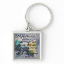 We are the dreamers of dreams key chains
