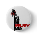 We Are the Hollow Men Flair buttons