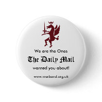 We are the Ones The Daily Mail warned you about! Buttons