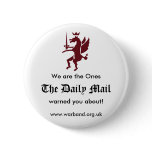 We are the Ones The Daily Mail warned you about! Buttons