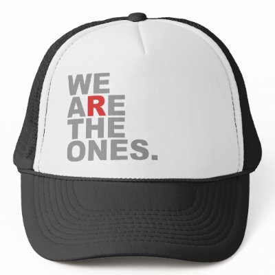 We Are The Ones Trucker Hat by rudepolitics