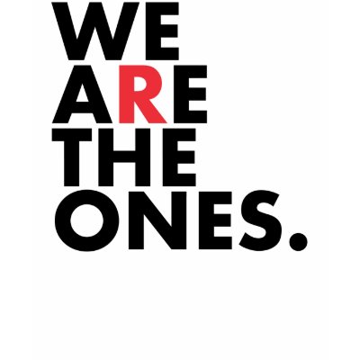 WE ARE THE ONES SHIRT by Politicall