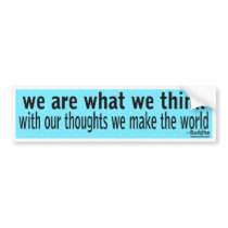WE ARE WHAT WE THINK BUMPER STICKER bumper stickers
