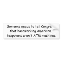 We Aren't ATM machines Bumpersticker Bumper Sticker