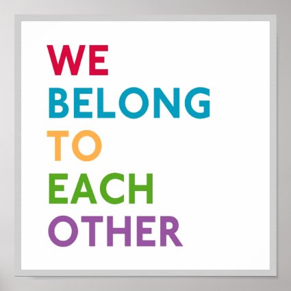 We Belong To Each Other Momastery Square Poster