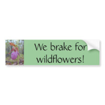 We brake for wildflowers! bumper stickers