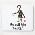 We Call Him "Lucky" Mousepad