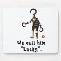 We Call Him "Lucky" Mousepad by spicyhorse We Call Him "Lucky" Mousepad
