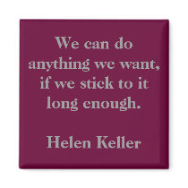 We can do anything we want, if we stick to it l... magnets
