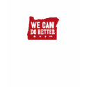 We Can Do Better t-shirt by wecandobetter We Can Do Better t-shirt