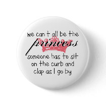 We Can't All Be the Princess Button