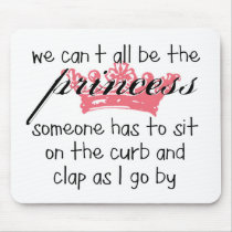 We Can't All Be the Princess Mouse Mat