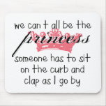 We Can't All Be the Princess Mouse Mat