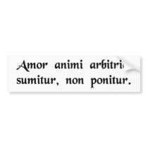 We choose to love, we do not choose to....... bumper sticker