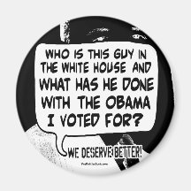 We deserve better from Barack Obama Gear Fridge Magnet