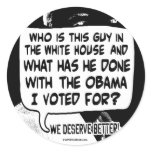 We deserve better from Barack Obama Gear Round Sticker